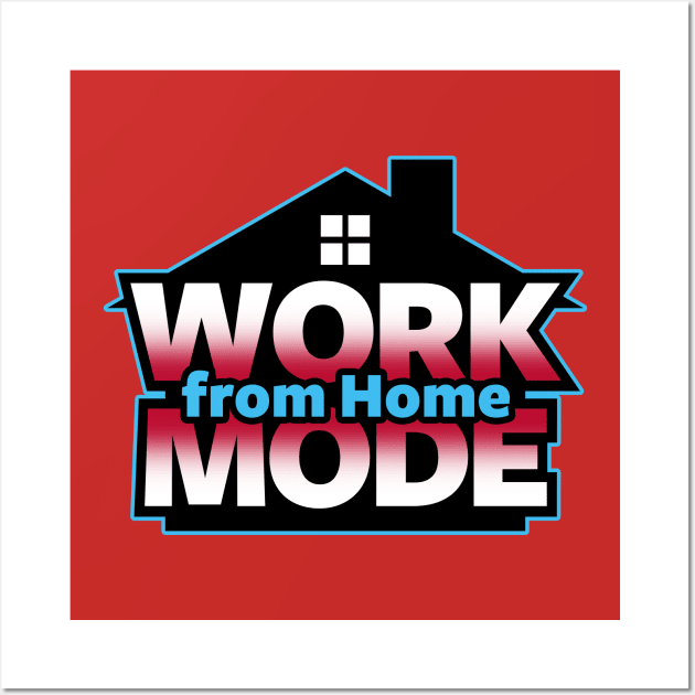 Work From Home Mode WFH Employee Slogan Meme Wall Art by Originals By Boggs